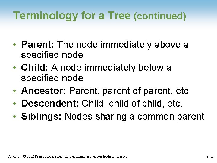 Terminology for a Tree (continued) • Parent: The node immediately above a specified node