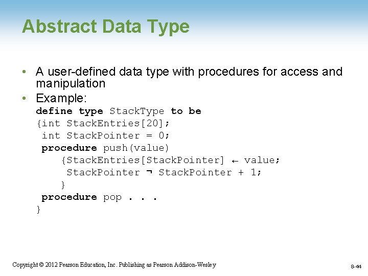 Abstract Data Type • A user-defined data type with procedures for access and manipulation