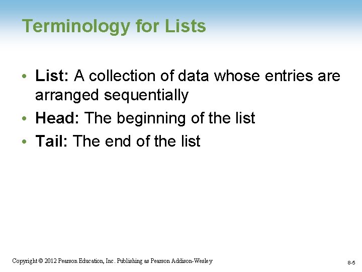 Terminology for Lists • List: A collection of data whose entries are arranged sequentially