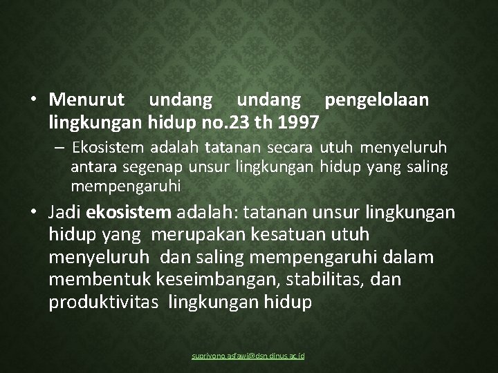  • Menurut undang pengelolaan lingkungan hidup no. 23 th 1997 – Ekosistem adalah