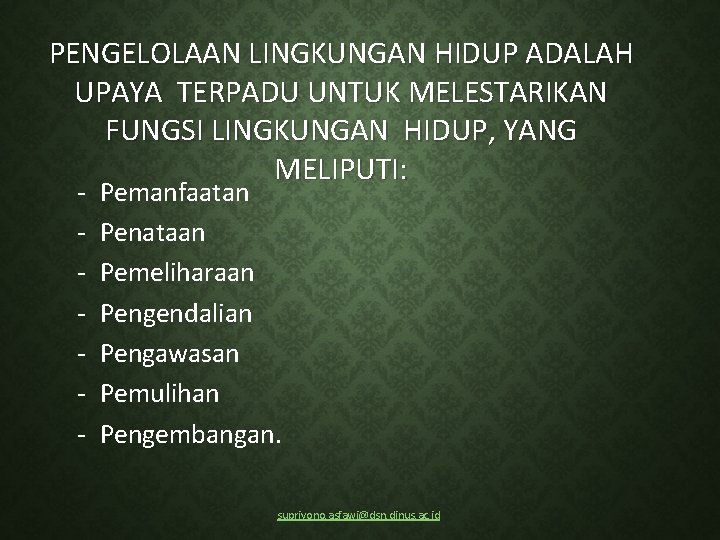 PENGELOLAAN LINGKUNGAN HIDUP ADALAH UPAYA TERPADU UNTUK MELESTARIKAN FUNGSI LINGKUNGAN HIDUP, YANG MELIPUTI: ‐