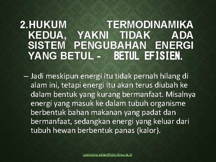 2. HUKUM TERMODINAMIKA KEDUA, YAKNI TIDAK ADA SISTEM PENGUBAHAN ENERGI YANG BETUL‐ BETUL EFISIEN.