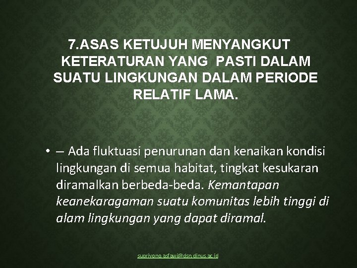 7. ASAS KETUJUH MENYANGKUT KETERATURAN YANG PASTI DALAM SUATU LINGKUNGAN DALAM PERIODE RELATIF LAMA.