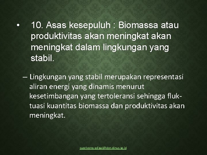  • 10. Asas kesepuluh : Biomassa atau produktivitas akan meningkat dalam lingkungan yang