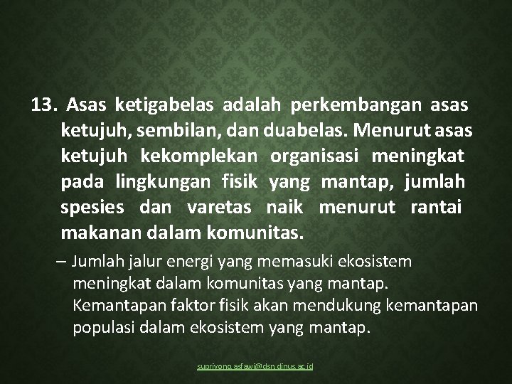 13. Asas ketigabelas adalah perkembangan asas ketujuh, sembilan, dan duabelas. Menurut asas ketujuh kekomplekan