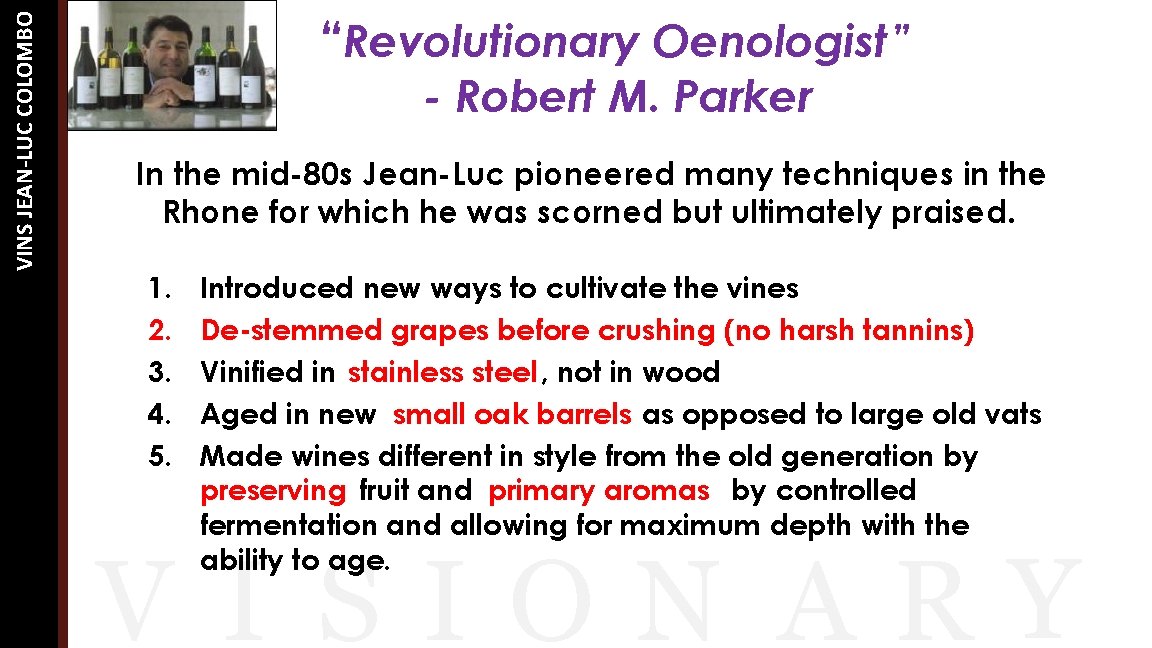 VINS JEAN-LUC COLOMBO “ Revolutionary Oenologist” - Robert M. Parker In the mid-80 s