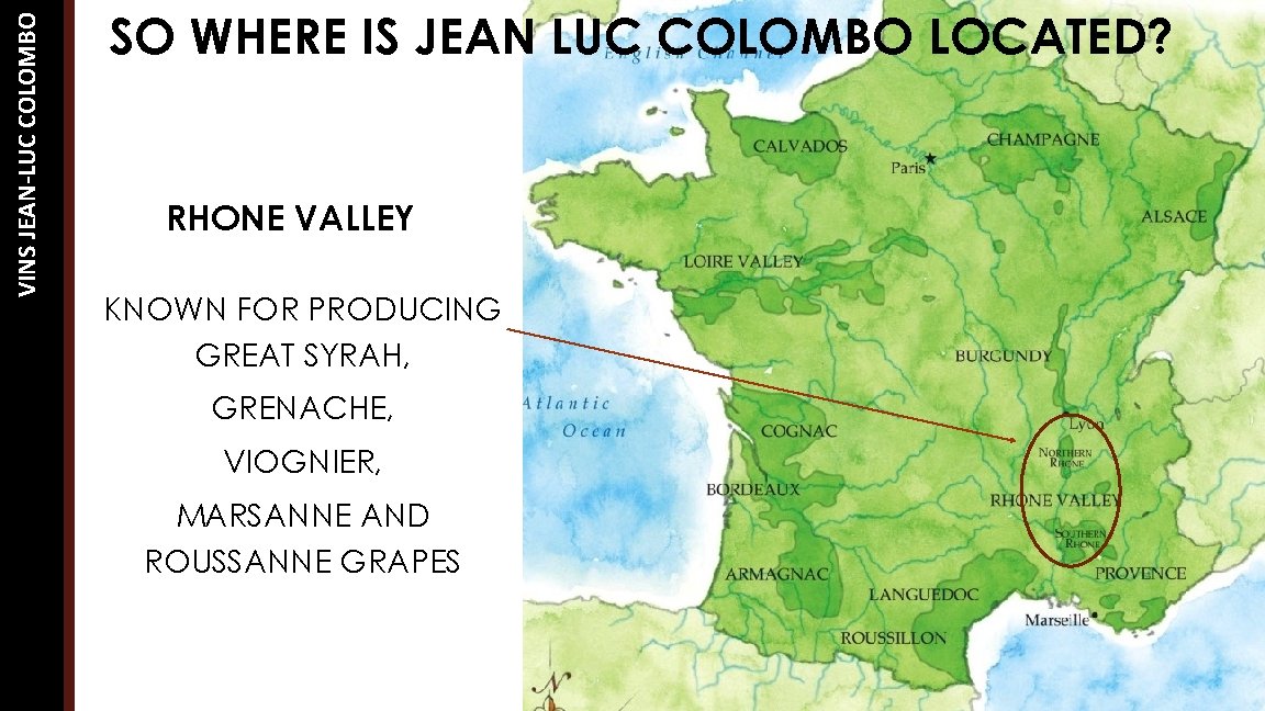 VINS JEAN-LUC COLOMBO SO WHERE IS JEAN LUC COLOMBO LOCATED? RHONE VALLEY KNOWN FOR