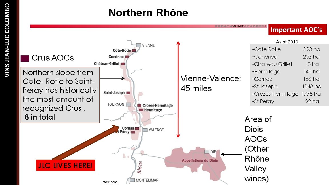 VINS JEAN-LUC COLOMBO Important AOC’s Northern slope from Cote- Rotie to Saint. Peray has