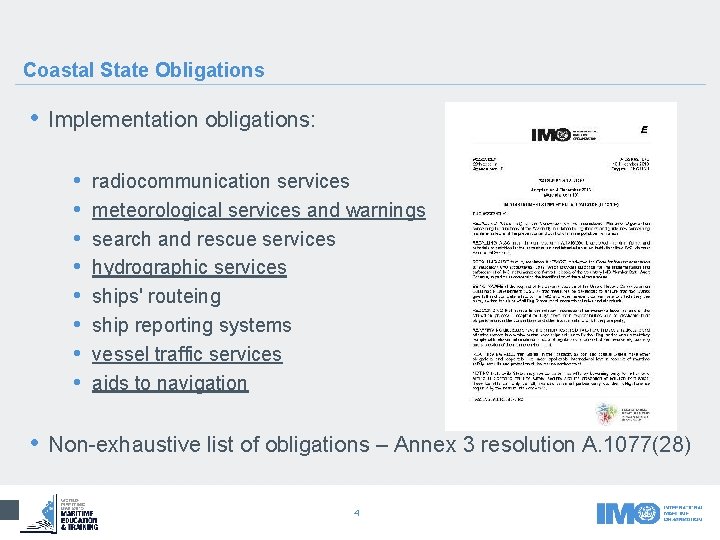 Coastal State Obligations • Implementation obligations: • • radiocommunication services meteorological services and warnings