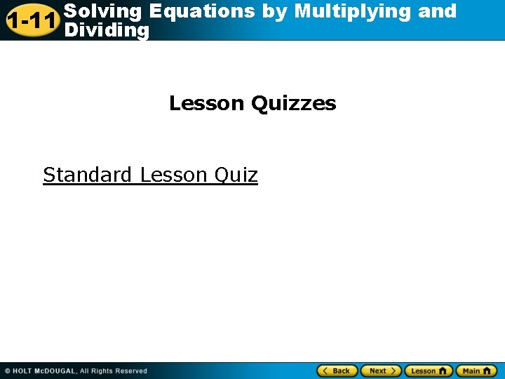 Solving Equations by Multiplying and 1 -11 Dividing Lesson Quizzes Standard Lesson Quiz 