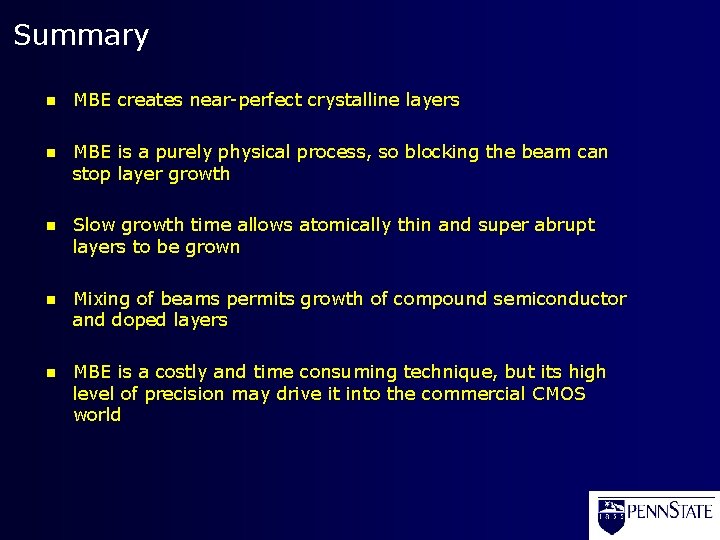 Summary n MBE creates near-perfect crystalline layers n MBE is a purely physical process,