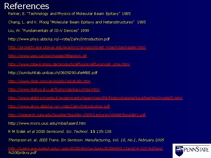 References Parker, E. “Technology and Physics of Molecular Beam Epitaxy” 1985 Chang, L. and