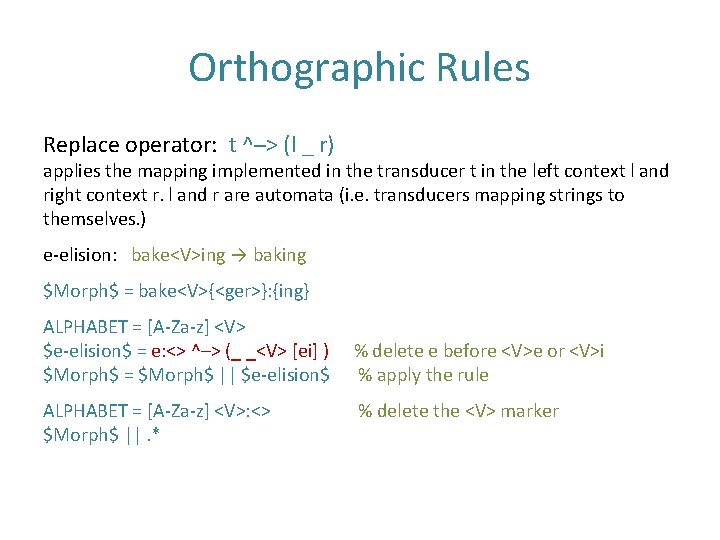 Orthographic Rules Replace operator: t ^─> (l _ r) applies the mapping implemented in
