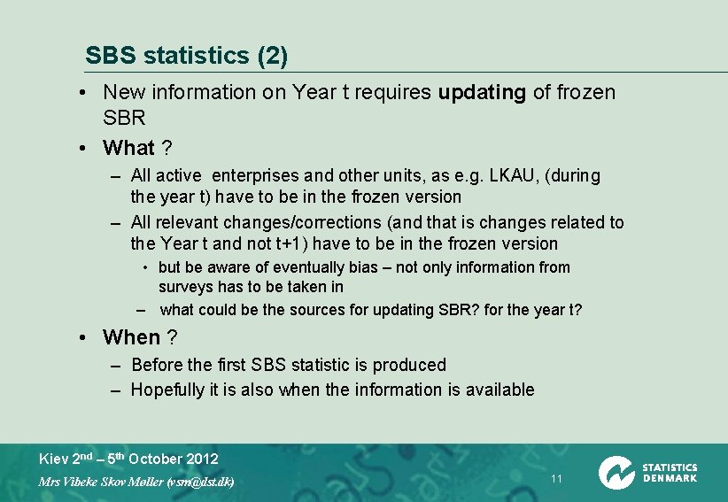 SBS statistics (2) • New information on Year t requires updating of frozen SBR