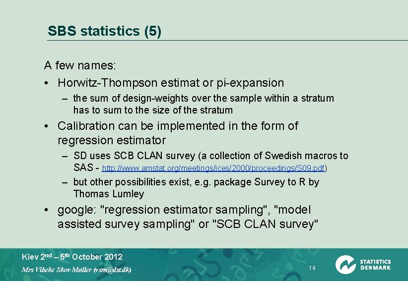 SBS statistics (5) A few names: • Horwitz-Thompson estimat or pi-expansion – the sum