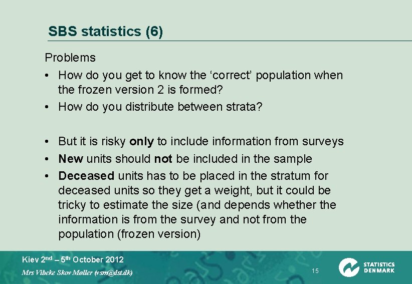 SBS statistics (6) Problems • How do you get to know the ‘correct’ population