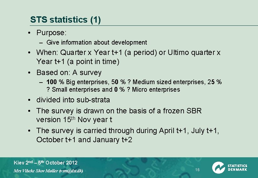 STS statistics (1) • Purpose: – Give information about development • When: Quarter x