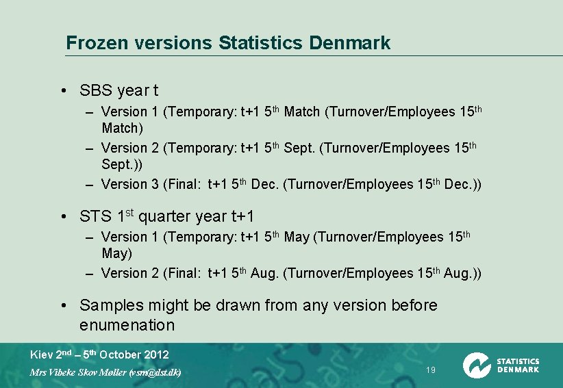 Frozen versions Statistics Denmark • SBS year t – Version 1 (Temporary: t+1 5