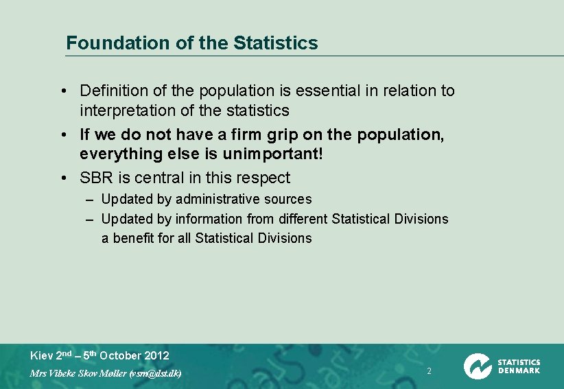 Foundation of the Statistics • Definition of the population is essential in relation to