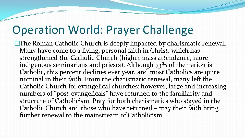 Operation World: Prayer Challenge �The Roman Catholic Church is deeply impacted by charismatic renewal.