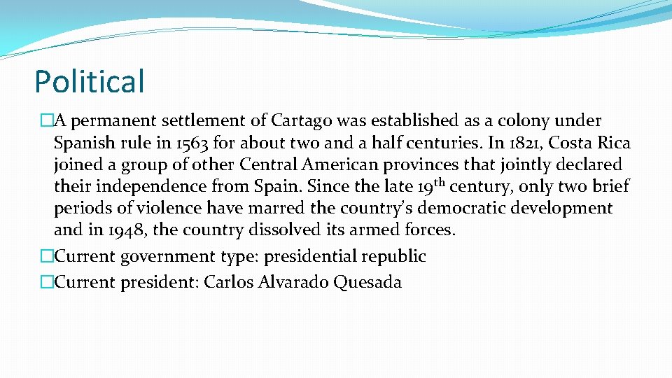 Political �A permanent settlement of Cartago was established as a colony under Spanish rule