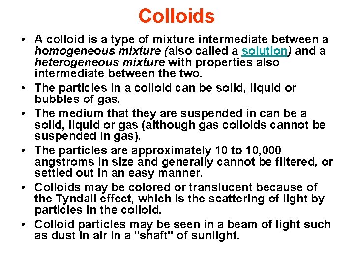 Colloids • A colloid is a type of mixture intermediate between a homogeneous mixture