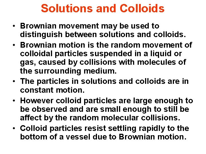 Solutions and Colloids • Brownian movement may be used to distinguish between solutions and