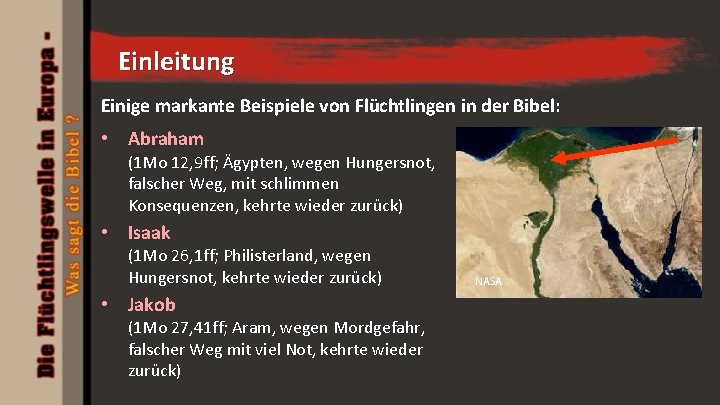 Einleitung Einige markante Beispiele von Flüchtlingen in der Bibel: • Abraham (1 Mo 12, Einleitung Einige markante Beispiele von Flüchtlingen in der Bibel: • Abraham (1 Mo 12,