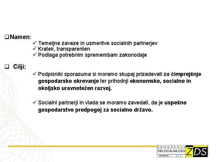 q. Namen: ü Temeljne zaveze in usmeritve socialnih partnerjev ü Kratek, transparenten ü Podlaga