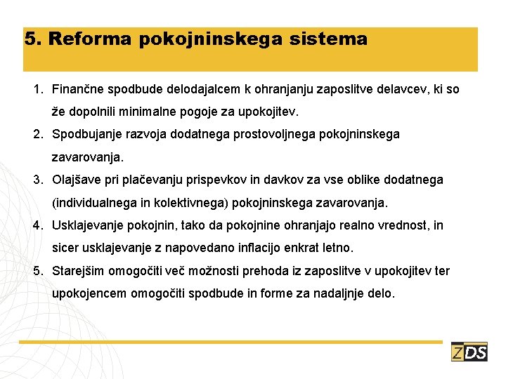 5. Reforma pokojninskega sistema 1. Finančne spodbude delodajalcem k ohranjanju zaposlitve delavcev, ki so