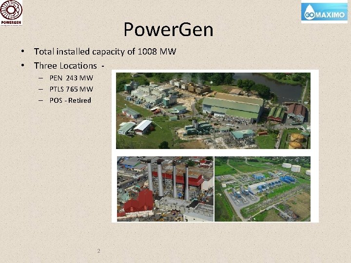 Power. Gen • Total installed capacity of 1008 MW • Three Locations – PEN