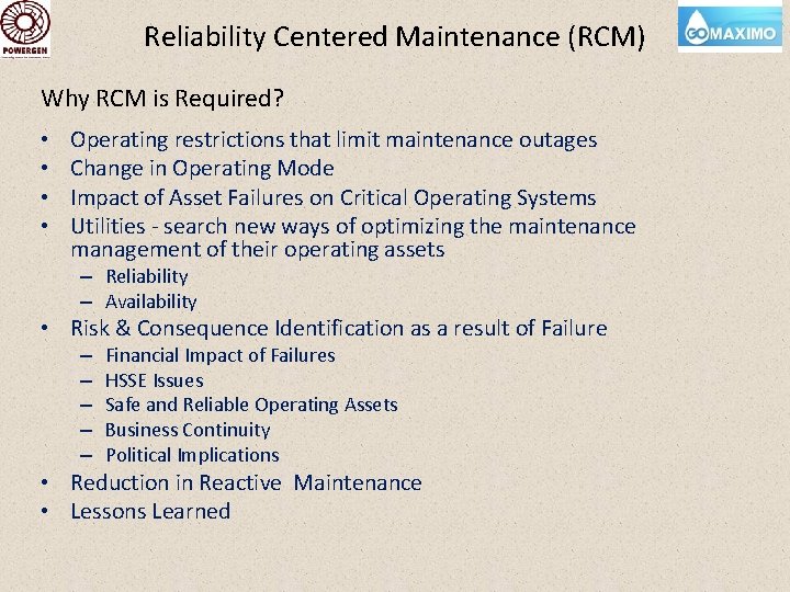 Reliability Centered Maintenance (RCM) Why RCM is Required? • • Operating restrictions that limit