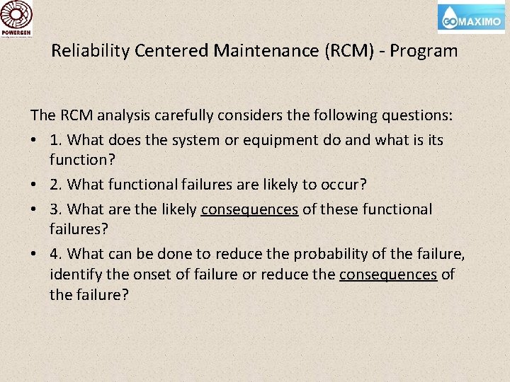 Reliability Centered Maintenance (RCM) - Program The RCM analysis carefully considers the following questions: