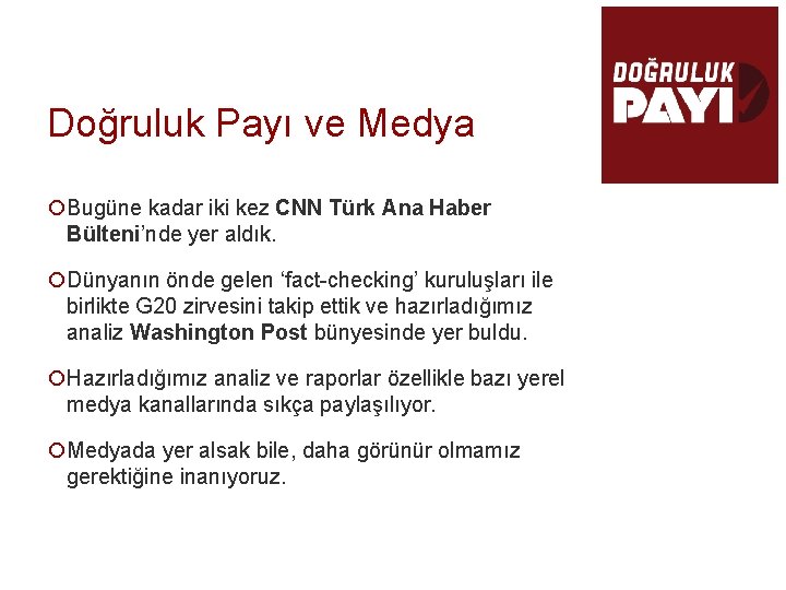 Doğruluk Payı ve Medya ¡Bugüne kadar iki kez CNN Türk Ana Haber Bülteni’nde yer