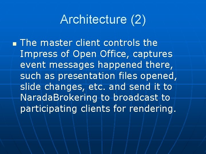 Architecture (2) n The master client controls the Impress of Open Office, captures event