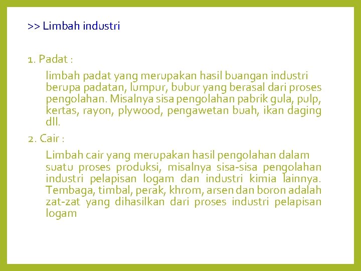 >> Limbah industri 1. Padat : limbah padat yang merupakan hasil buangan industri berupa