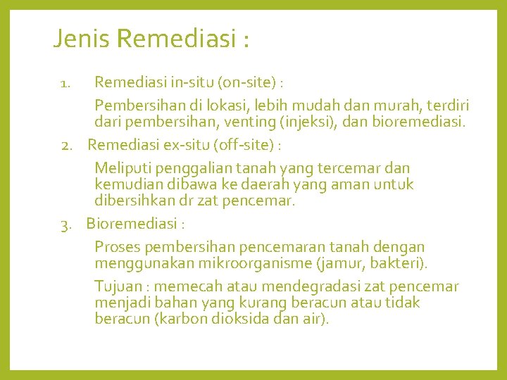 Jenis Remediasi : Remediasi in-situ (on-site) : Pembersihan di lokasi, lebih mudah dan murah,