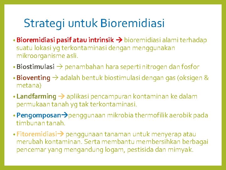 Strategi untuk Bioremidiasi • Bioremidiasi pasif atau intrinsik bioremidiasi alami terhadap suatu lokasi yg