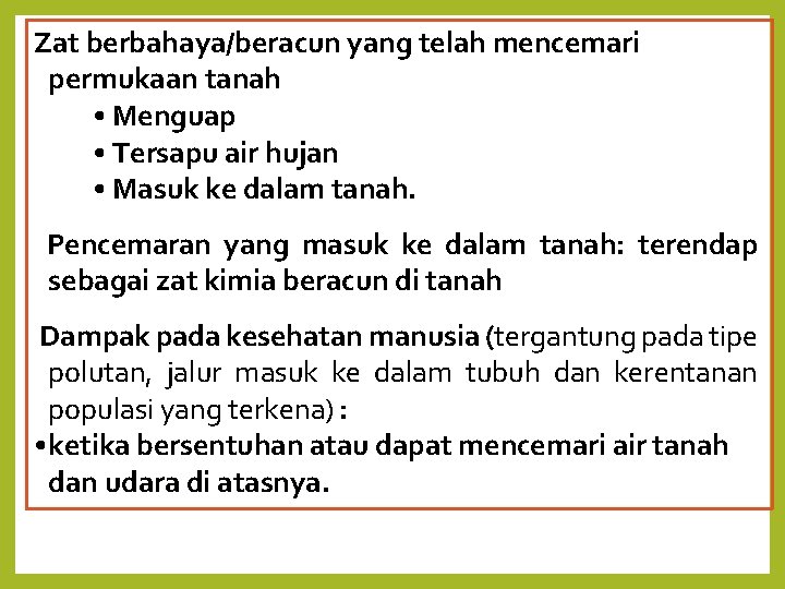 Zat berbahaya/beracun yang telah mencemari permukaan tanah • Menguap • Tersapu air hujan •