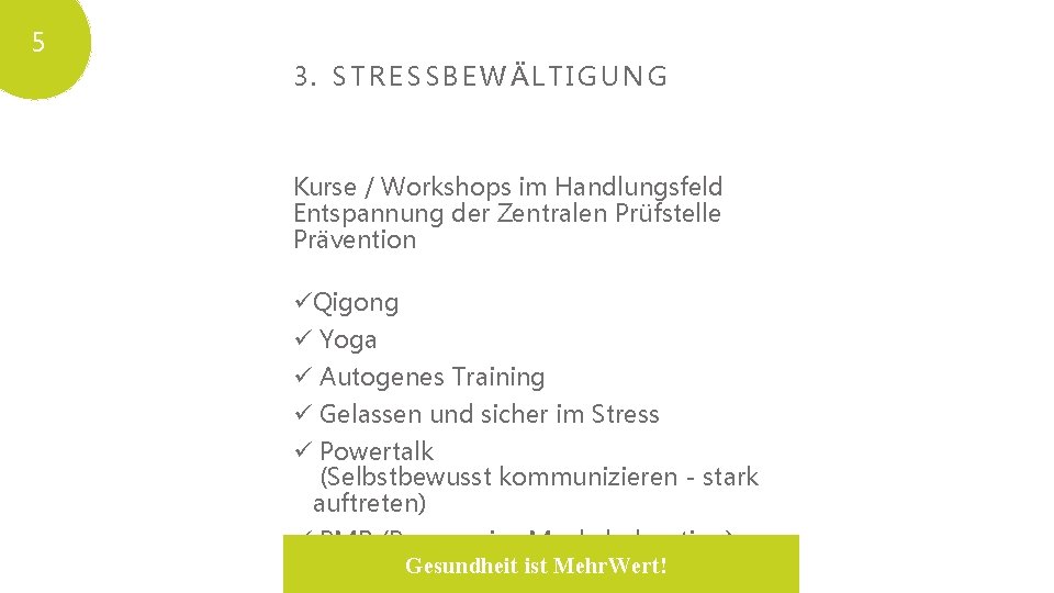 5 3. STRESSBEWÄLTIGUNG Kurse / Workshops im Handlungsfeld Entspannung der Zentralen Prüfstelle Prävention üQigong