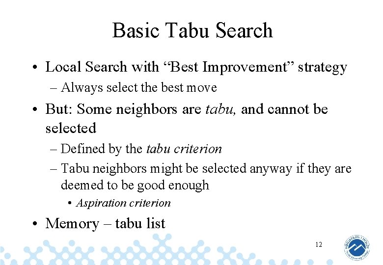 Basic Tabu Search • Local Search with “Best Improvement” strategy – Always select the