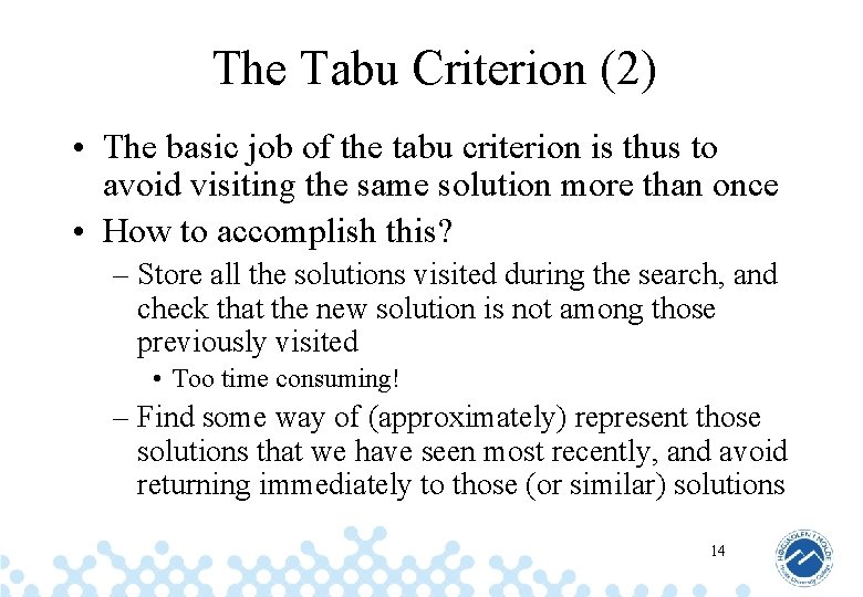 The Tabu Criterion (2) • The basic job of the tabu criterion is thus