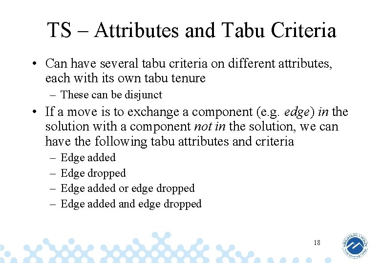 TS – Attributes and Tabu Criteria • Can have several tabu criteria on different