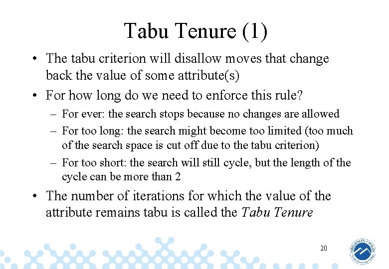 Tabu Tenure (1) • The tabu criterion will disallow moves that change back the