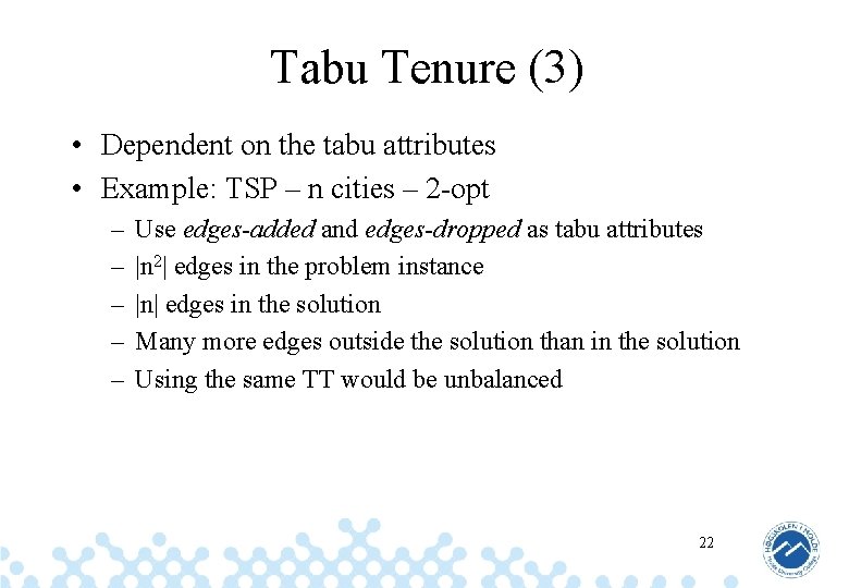 Tabu Tenure (3) • Dependent on the tabu attributes • Example: TSP – n