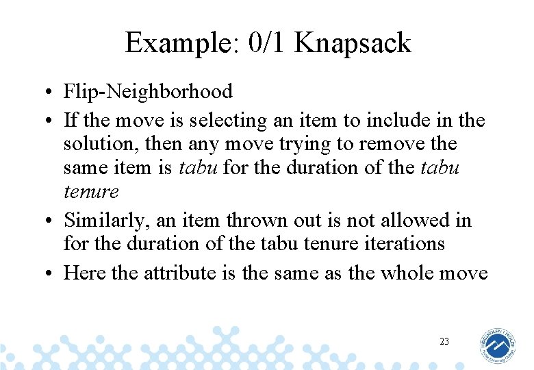 Example: 0/1 Knapsack • Flip-Neighborhood • If the move is selecting an item to