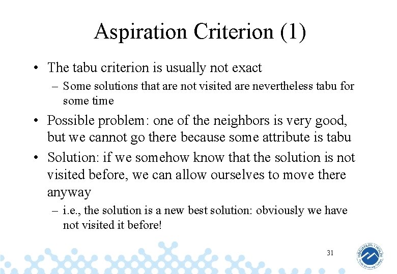 Aspiration Criterion (1) • The tabu criterion is usually not exact – Some solutions