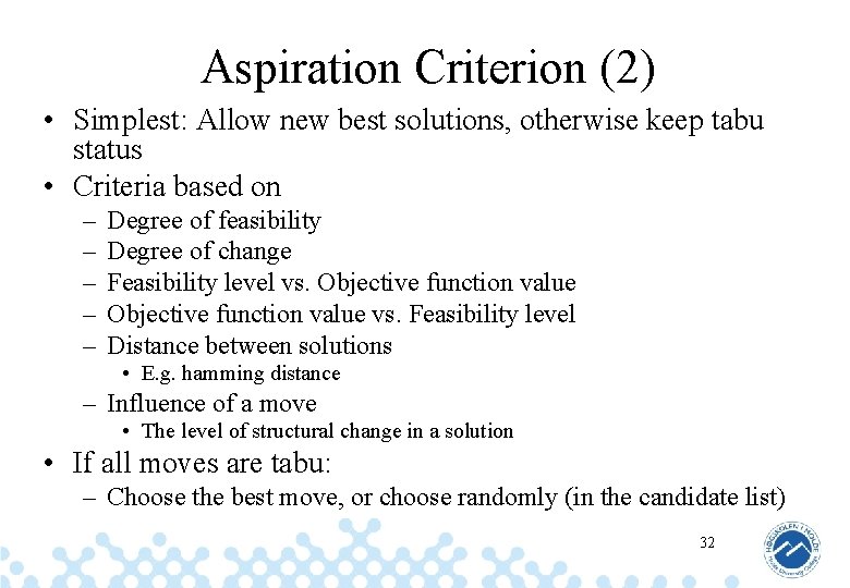 Aspiration Criterion (2) • Simplest: Allow new best solutions, otherwise keep tabu status •