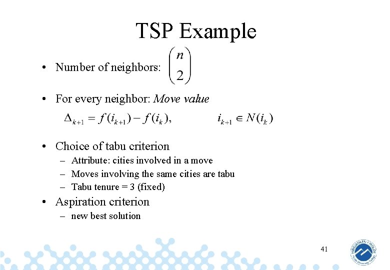 TSP Example • Number of neighbors: • For every neighbor: Move value • Choice