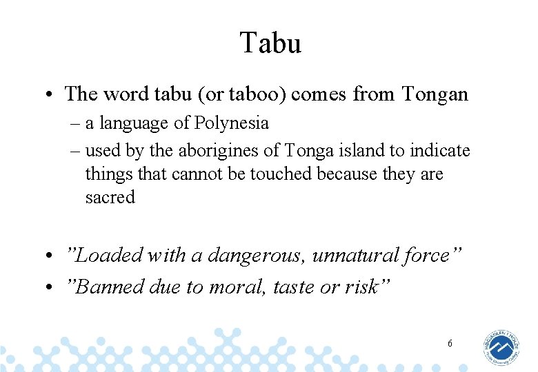 Tabu • The word tabu (or taboo) comes from Tongan – a language of